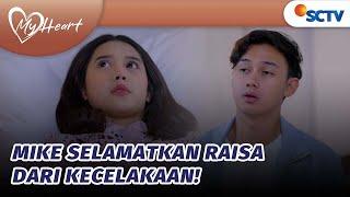 Mike Malaikat Penolong, Ia Selamatkan Raisa dari Kecelakaan | My Heart - Episode 3