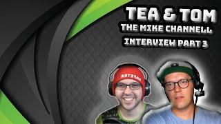 Tea & Tom - Mike Channell Interview Episode3