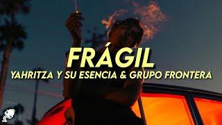 Yahritza Y Su Esencia, Grupo Frontera - Frágil (Letra/Lyrics)