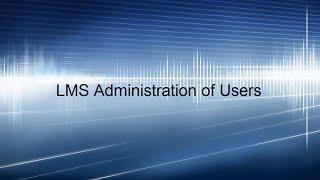 LMS Administration of Users