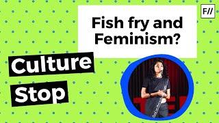 Fish Fry and Feminism?