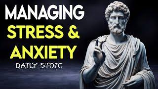 Managing Stress & Anxiety - Stoic Tips for Real Life.(DAILY STOIC)