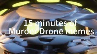 15 minutes of Murder Drone memes