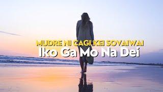 Iko Ga Mo Na Dei - Mudre Ni Cagi Kei Sovaiwai (Official Music Video)