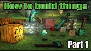 How To Build Things In Minecraft - Part 1