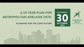 Professor Norman Etherington AM - A 50-year plan for metropolitan Adelaide 2070