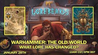 LOREBEARDS: Warhammer: The Old World, Lore Changes Part 1, w/ Loremaster of Sotek and Andy Law