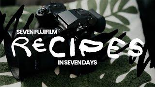 Seven Fujifilm Recipes in Seven Days