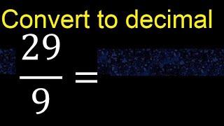 Convert 29/9 to decimal . How To Convert Fractions to Decimals