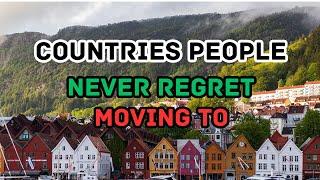 Top 10 Countries People NEVER Regret Moving to | Where Dreams Come True