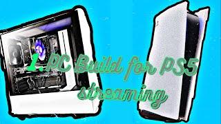 PC build For PS5 Streaming