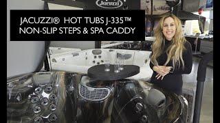 JACUZZI®  HOT TUBS J-335™ NON-SLIP STEPS & SPA CADDY