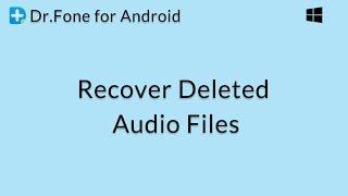 Dr.Fone for Android: Recover Deleted Music and Audio Files from Android Phones or Tablets