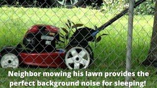 Real Lawnmower Sounds of Guy Cutting His Lawn.  Rhythmic Soothing White Noise to Help You to Sleep!