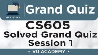 CS605 || Grand Quiz of CS605 Session 1 Solved by VU ACADEMY