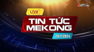 [ Live] Tin tức Mekong 29.7.2024 | Truyền hình Hậu Giang