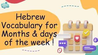 Vocabulary in Hebrew for Beginners: Learn the Days of the Week & The Months with pronunciation! ️
