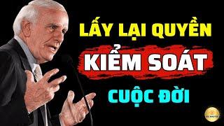 Lấy Lại Quyền Kiểm Soát Cuộc Đời Bạn | Bài Học Cuộc Sống Từ Jim Rohn