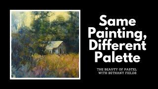 Same Painting, Different Palette - Pastel Painting Demo by Bethany Fields