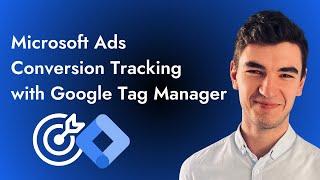 Microsoft Ads (Bing Ads) Conversion Tracking with Google Tag Manager