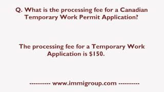 What is the processing fee for a Canadian Temporary Work Permit Application?