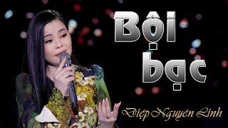 BỘI BẠC | DIỆP NGUYÊN LINH | MV 4K OFFICIAL