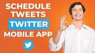 How To Schedule Tweets on Twitter Mobile App