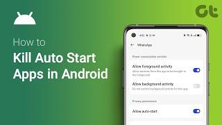 How to Kill Auto Start Apps in Android | Full Guide | Guiding Tech