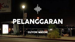 Pelanggaran - Guyon Waton (Lirik Lagu) Trimo Ngalih Ngempet Perih