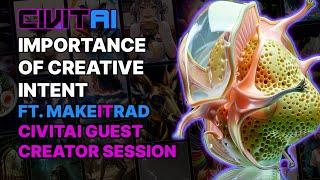 Importance of Creative Intent ft. MAKEITRAD // Civitai Guest Creator