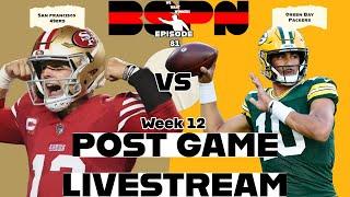 49ers Vs. Packers Week 12 Post Game Livestream | We Want Winners