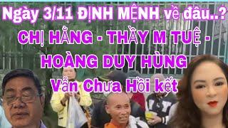 CHỊ HẰNG 3/11 Định mệnh - THẦY M TUỆ- HOÀNG DUY HÙNG- chưa hồi kết