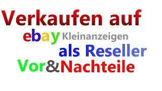 Reselling wo verkaufen? | Verkaufen auf eBay Kleinanzeigen Vor & Nachteile als Reselling Anfänger