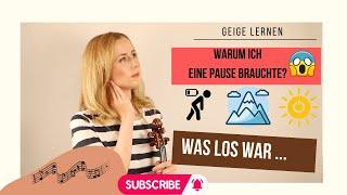 Geige lernen : Warum ich eine Pause brauchte ?