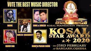 VOTE THE BEST SONG (MUSIC) FOR KOSAL STAR AWARD 2020 ON 23RD FEB. AT BARGARH