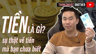 Tiền là gì? SỰ THẬT VỀ TIỀN mà bạn CHƯA BIẾT | Thinksmart Brother giải thích