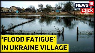 Ukraine News | Flood Fatigue In The Village That Halted Russia | Russia Ukraine News | English News