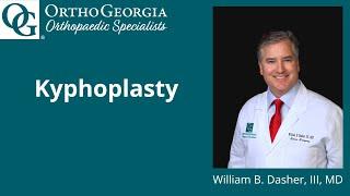 What is Kyphoplasty? OrthoGeorgia Orthopaedic Spine Surgeon Describes It and What It Treats