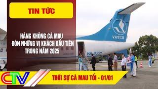 THỜI SỰ CÀ MAU TỐI 01-01-2025 | HÀNG KHÔNG CÀ MAU ĐÓN NHỮNG VỊ KHÁCH ĐẦU TIÊN TRONG NĂM 2025.