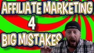 The 4 Biggest Affiliate Marketing Mistakes That You MUST AVOID!