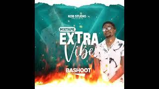 Mixtape EXTRA vibe dj Bashoot 