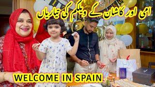 WELCOME | Ami Aur Kashan K Welcome Kee Tayarian | Welcome In Spain  #family #new #vlogs #video