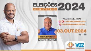 Podcast Francisco Jr - Eleições 2024 - Josafá Botafogo - 03-10-2024