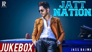 JATT NATION FULL ALBUM | JASS BAJWA | RIPPLE MUSIC STUDIOS | JUKEBOX 2018