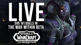 WE GOT 5V5 1V1 DUELS ON THE WAR WITHIN BETA! - WoW: The War Within Beta (Livestream)