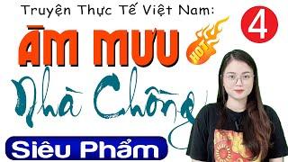 [Tập 4] Âm Mưu Nhà Chồng - Tiểu thuyết hiện thực việt nam 2024 - MC Thu Huệ kể hấp dẫn