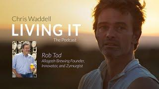 Chris Waddell Living It - Episode #12 Rob Tod