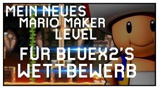 ► Mein Level für den Mario Maker Wettbewerb von BlueX2