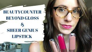 BEAUTYCOUNTER BEYOND GLOSS & SHEER GENIUS LIPSTICK | REVIEW | TRY ON | SWATCHES