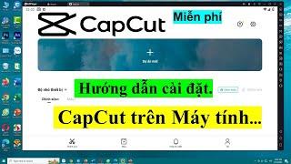 Hướng dẫn cài đặt CapCut trên máy tính